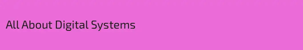 All About Digital Systems